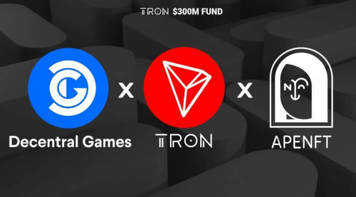 波場TRON、APENFT基金會與Decentral Games達成戰(zhàn)略合作
